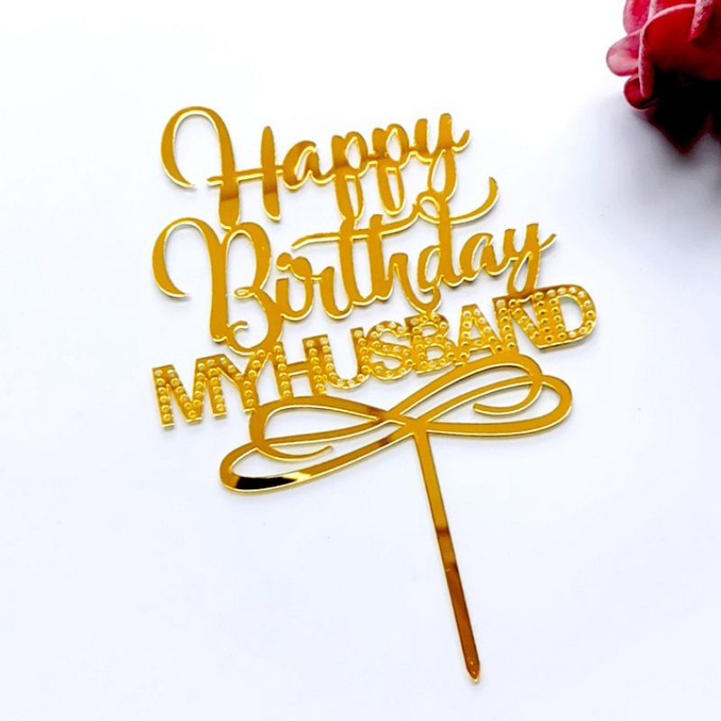CAKE TOPPER AKRILIK HAPPY BIRTHDAY MY HUSBAND HIASAN TUSUKAN KUE HPBD HUBBY SUAMI DEKORASI TART PROP