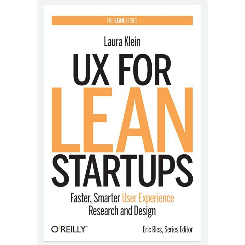 UX for Lean Startups: Faster, Smarter User Experience Research
