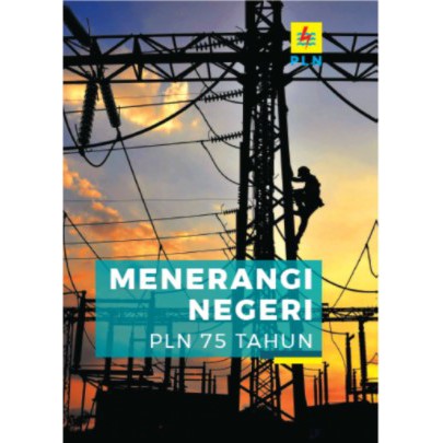 Buku Menerangi Negeri PLN 75 Tahun / PT. PLN (Persero) / Kompas