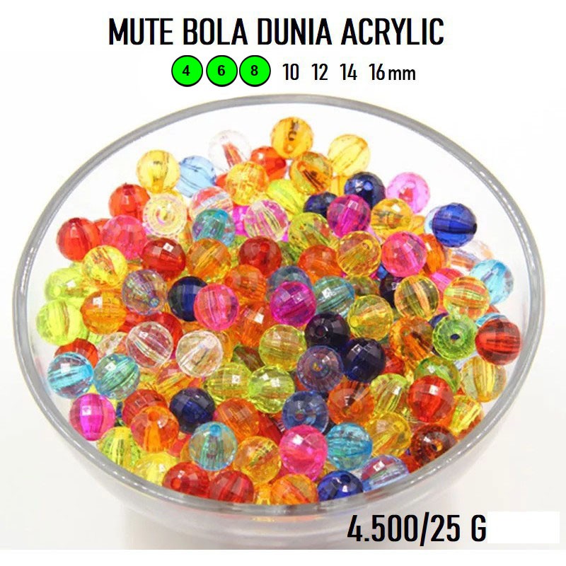 mote bola dunia acrylic  uk.4mm - 8 mm /25 GRAM