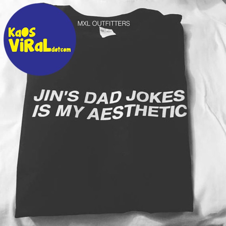 BAJU KAOS KATA JIN'S DAD JOKES IS MY AESTHETIC T-SHIRT