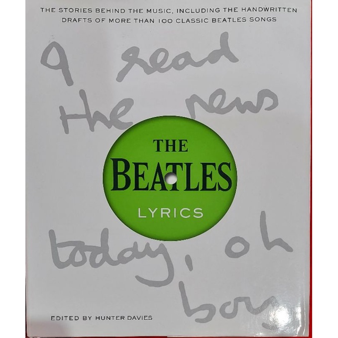 The Beatles Lyrics: The Stories Behind the Music, Including the Handwritten Drafts of More Than 100 