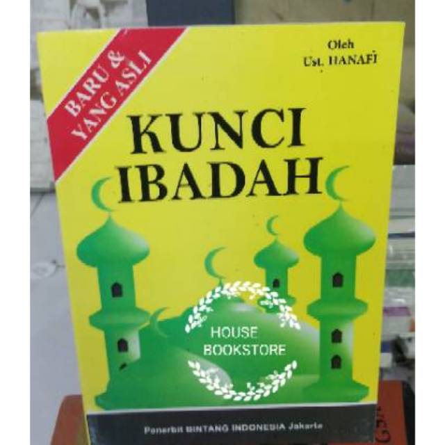KUNCI IBADAHBARU & YANG ASLIPENULIS : USTADZ .HANAFI