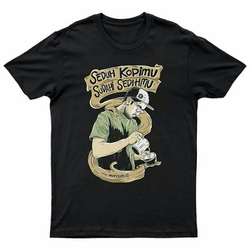 kaos katakata seduh kopimu sudahi sedihmu