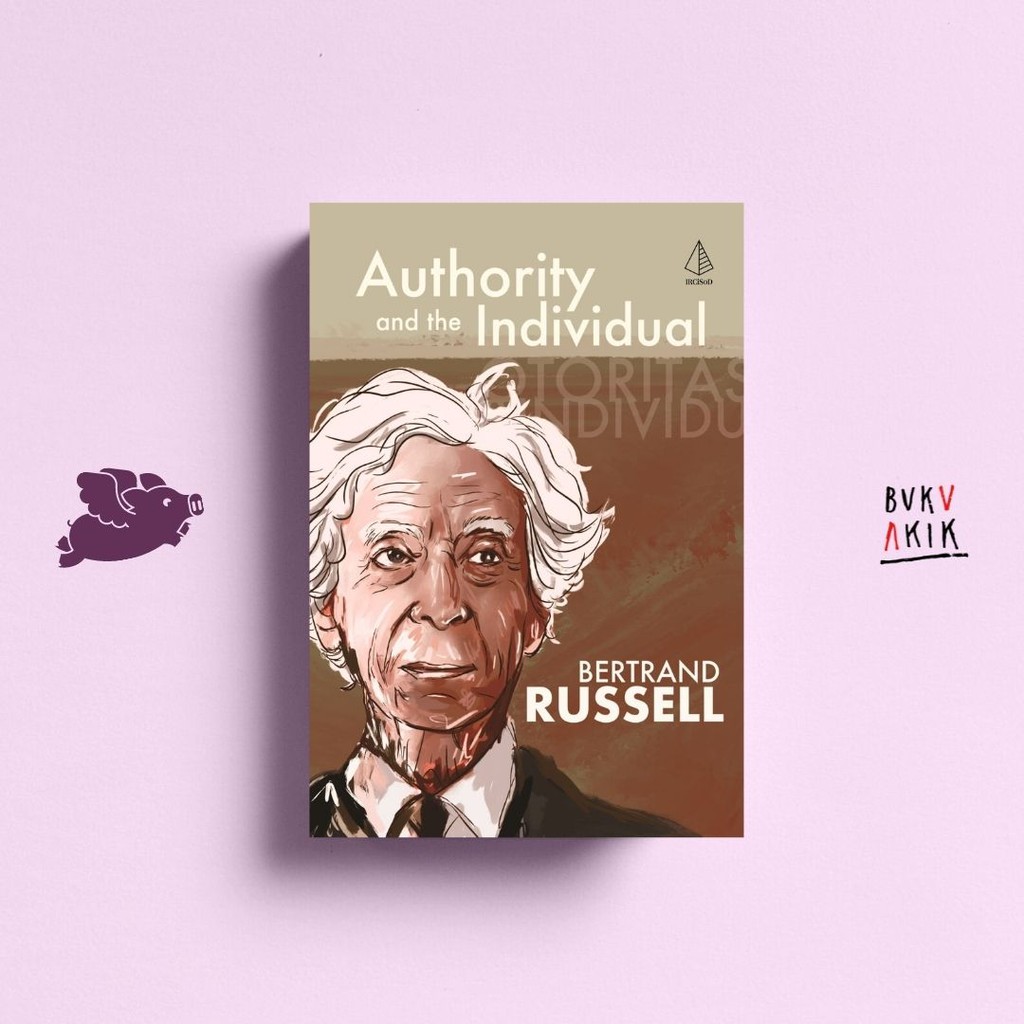 AUTHORITY AND THE INDIVIDUAL - Bertrand Russell