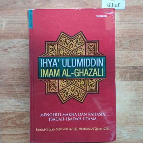 Ihya Ulumuddin Imam Al-Ghazali : Mengerti Makna dan Rahasia Ibadah-ibadah Utama (HARD COVER)