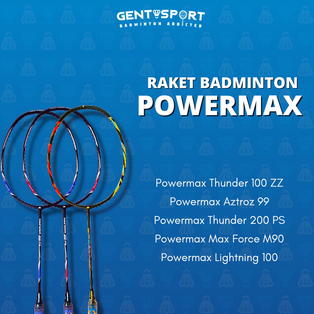 Power Max Thunder 100 200 / Lightning 100 /Aztroz 99 / Max Force  M90 Powermax Raket Badminton