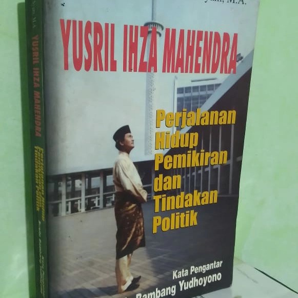 YUSRIL IHZA MAHENDRA PERJALANAN HIDUP PEMIKIRAN POLITIK - ORI LANGKA