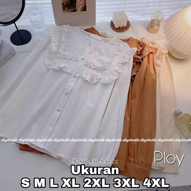 Premium Series PLOY Blouse Big Size Ukuran Size S M L XL 2XL 3XL 4XL XXL XXXL  XXXXL 2L 3L 4L 5L  Atasan Blouse Wanita Jumbo Atasan Big Size Kemeja Kerja Korea Over Size