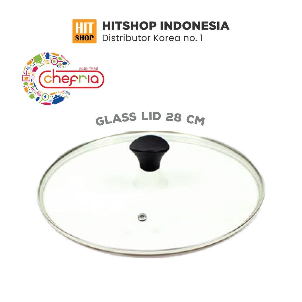 CHEFRIA Glass Lid 28 cm - Tutup Panci / HITSHOP