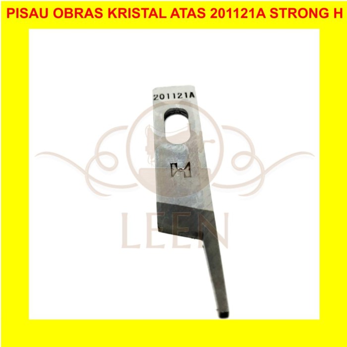 Pisau Obras Atas Kristal 201121A STRONG H Grade AAA Mesin Jahit LEEN