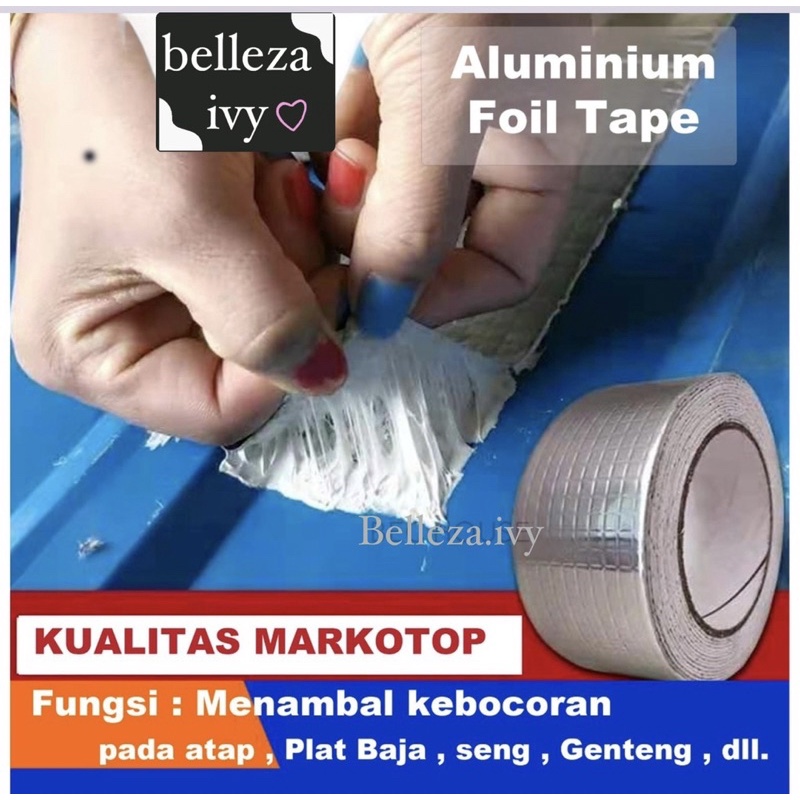 Lakban Anti Bocor Alluminium Foil Butyl Super Lengket Super WaterProof 3 ukuran