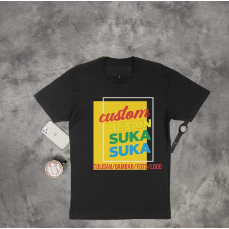 SABLON KAOS CUSTOM DESAIN SUKA SUKA SABLON BAJU DESAIN SUKA KAMU SENDIRI