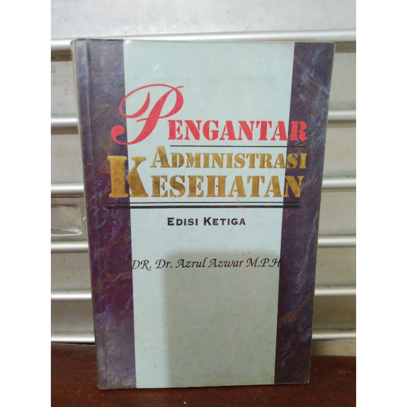 PENGANTAR ADMINISTRASI KESEHATAN OLEH DR Dr AZRUL AZWAR M P H