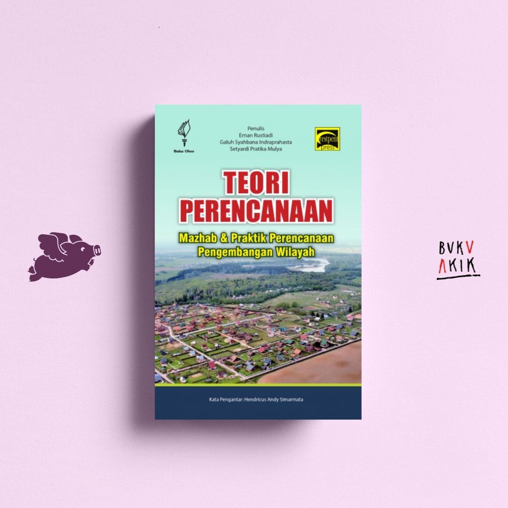 Teori Perencanaan: Mazhab &amp; Praktik Perencanaan Pengembangan Wilayah