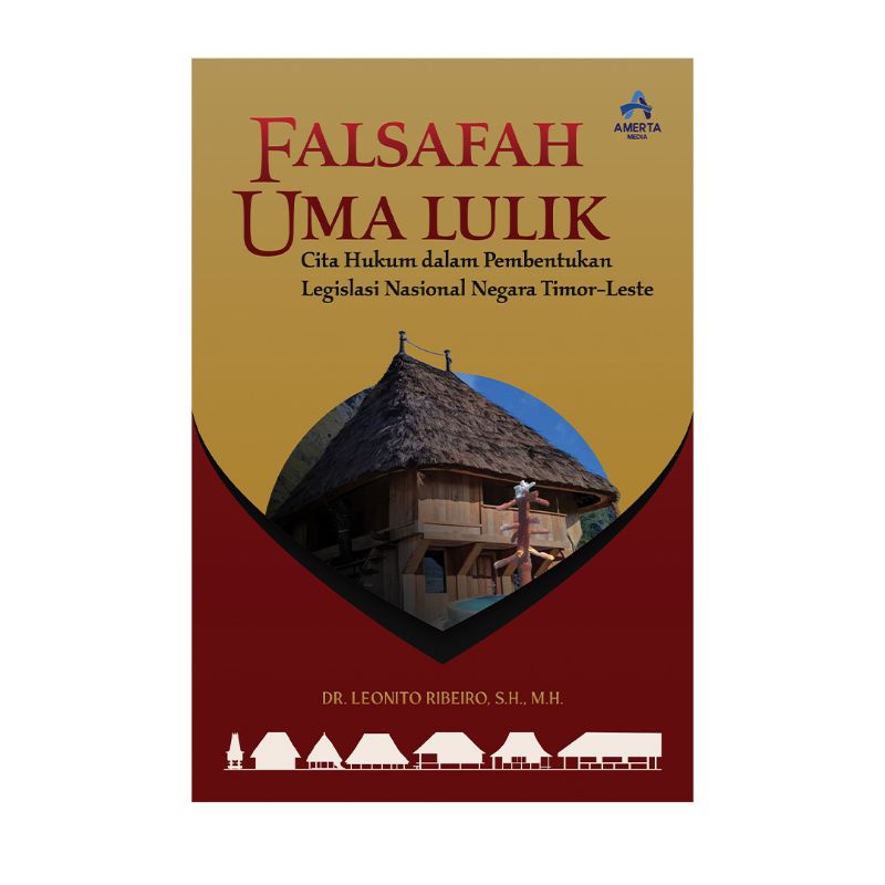 Buku FALSAFAH UMA LULIK:Cita Hukum dalam Pembentukan Legislasi Nasional Negara Timor-Leste
