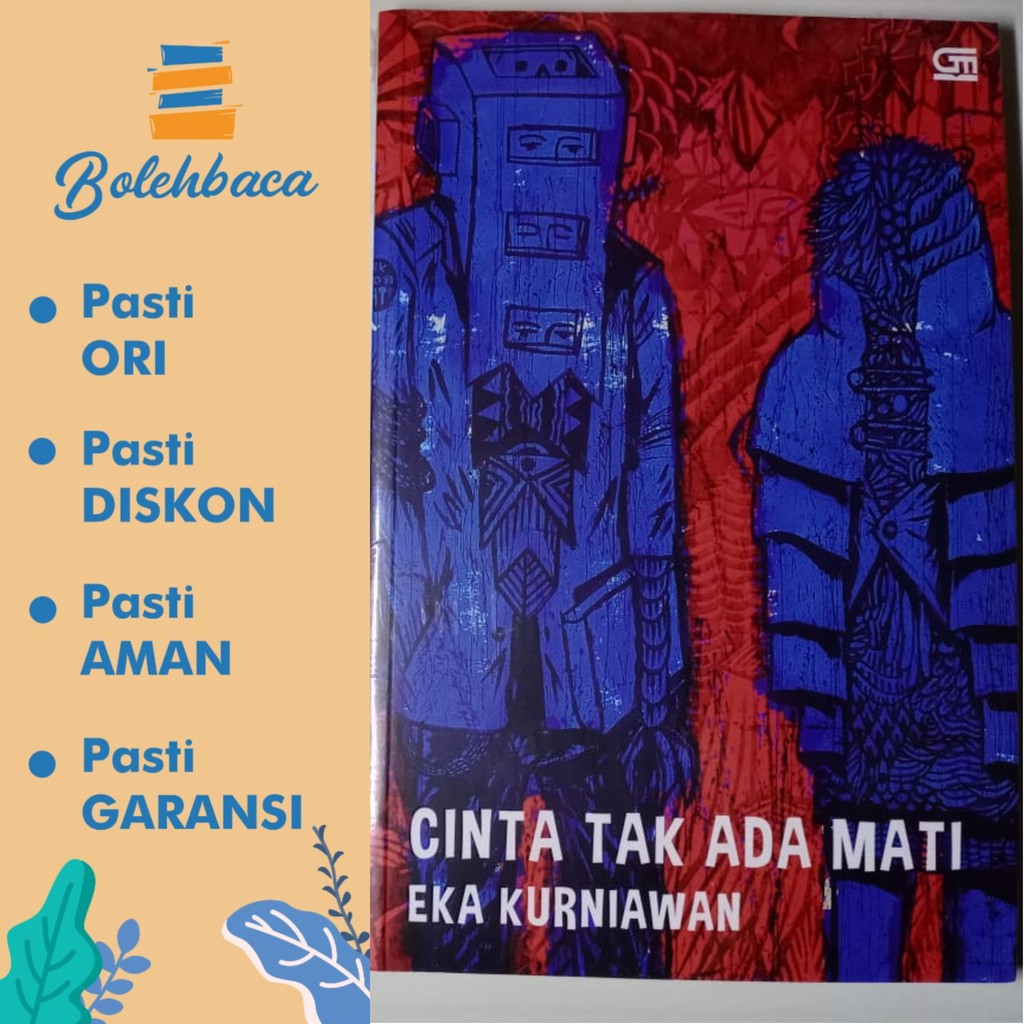 CINTA TAK ADA MATI Oleh Eka Kurniawan - Gramedia