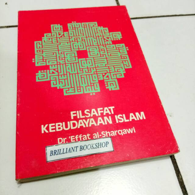 FILSAFAT KEBUDAYAAN ISLAM - Oleh EFFAT AL-SHARQAWI
-by Dr. 'EFFAT AL-SHARQAWI