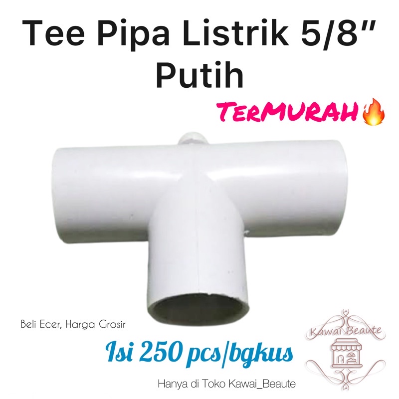 Tee Pipa Listrik 5/8” Putih Isi 250 pcs/bgkus