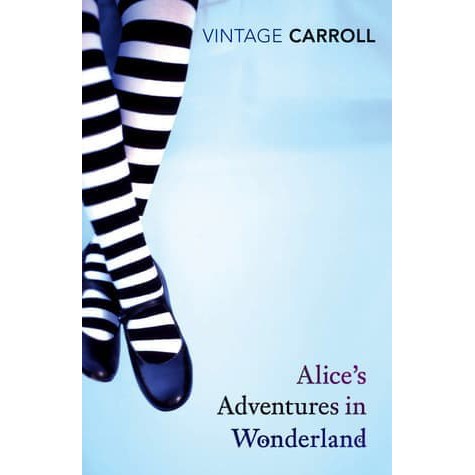 Alice's Adventures in Wonderland and Through the Looking-Glass by Lewis Carroll