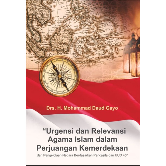 Buku “Urgensi Dan Relevansi Agama Islam Dalam Perjuangan Kemerdekaan Dan Pengelolaan Negara Berdasar