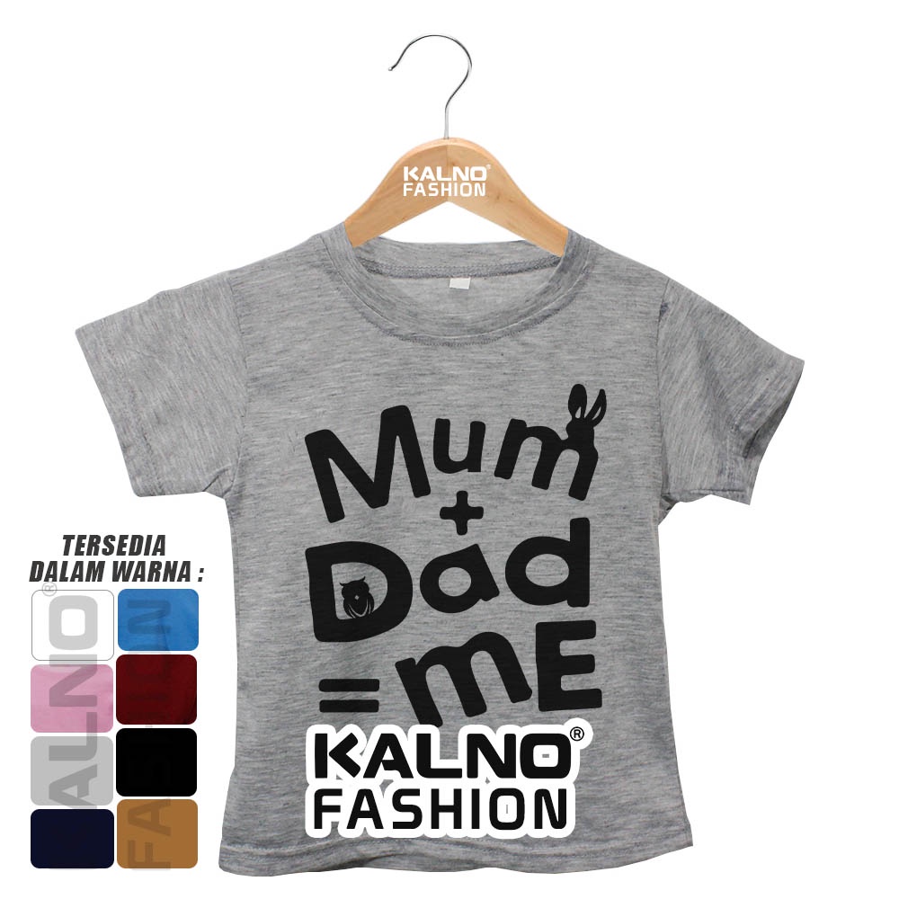 Baju Anak Print Sablon Mum + Dad = Me MDM816 - baju anak anak umur 1-7 tahun bahan katun polyester