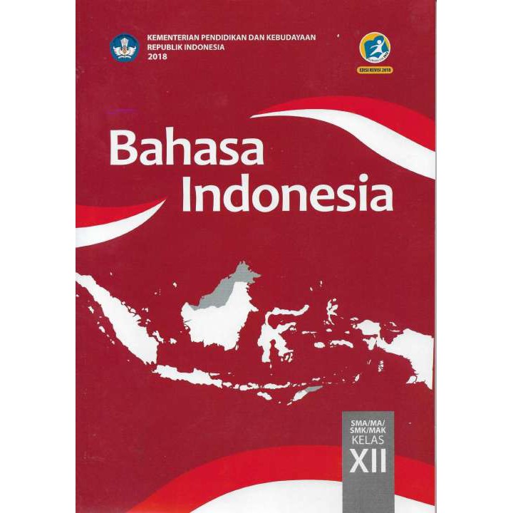 Buku Siswa Kelas XII Bahasa Indonesia Edisi Revisi Terbaru - BUKU BAHASA INDONESIA KELAS 12