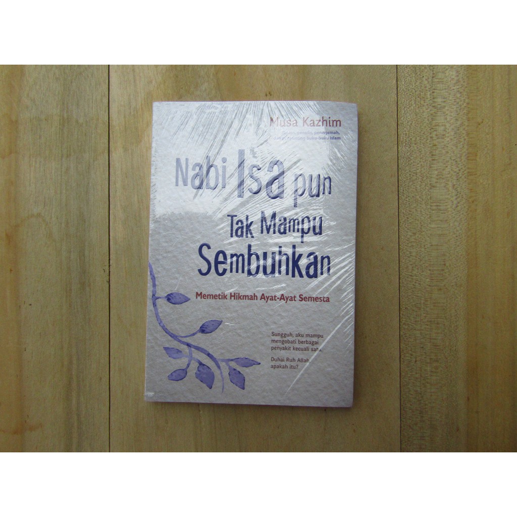 NABI ISA PUN TAK MAMPU SEMBUHKAN MEMETIK HIKMAH AYAT-AYAT SEMESTA, MUSA KAZHIM