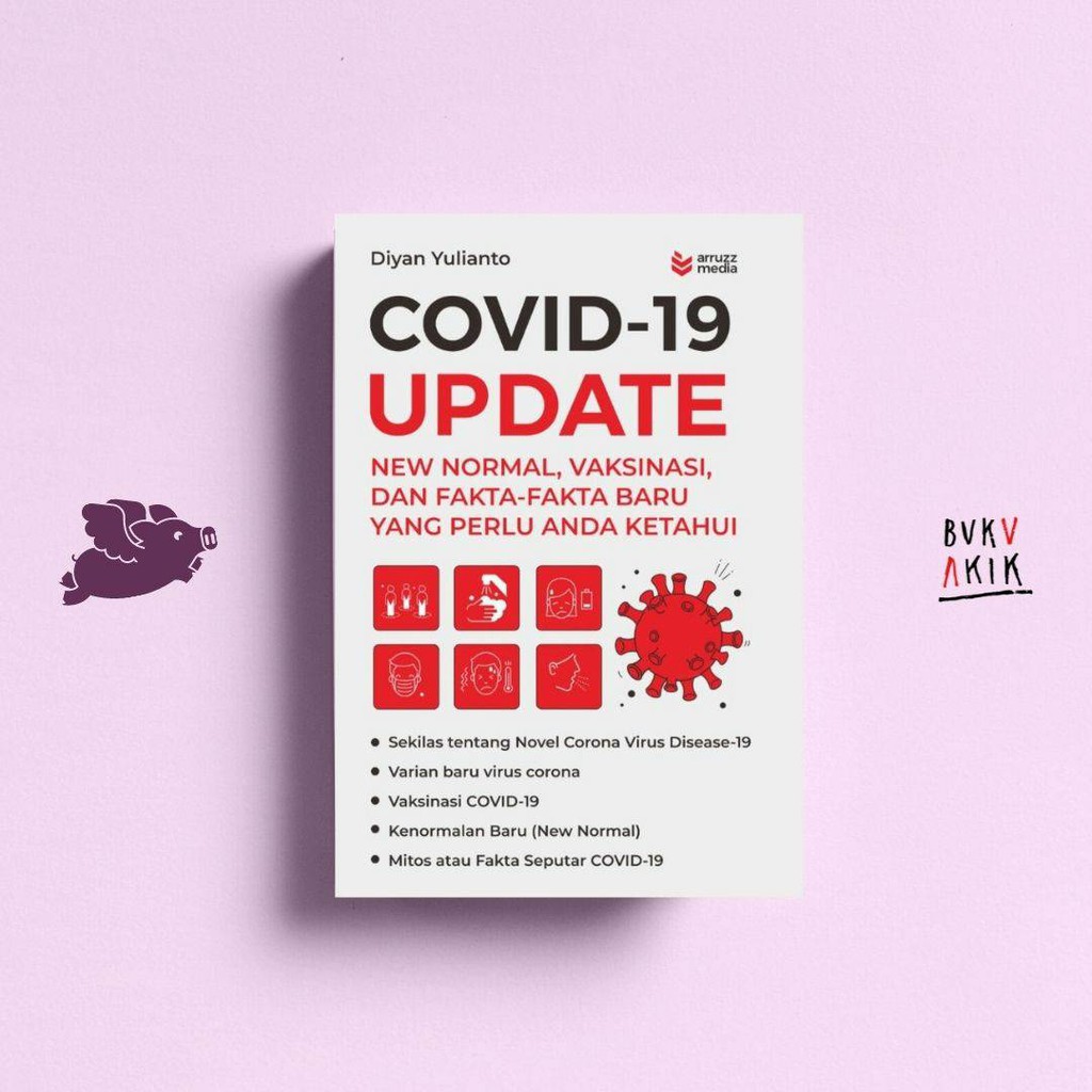 Covid-19 Update; New Normal, Vaksinasi, dan Fakta-Fakta Baru yang Perlu Anda Ketahui
