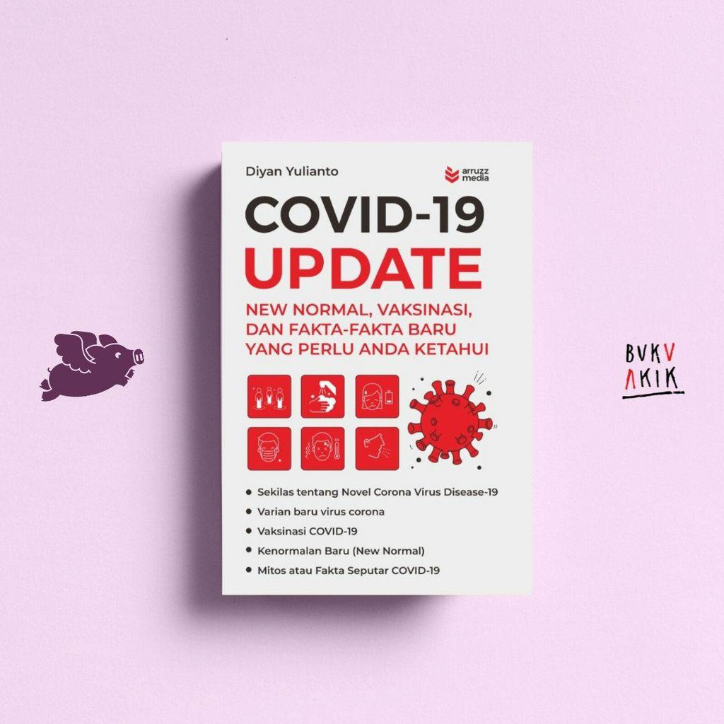 Covid-19 Update; New Normal, Vaksinasi, dan Fakta-Fakta Baru yang Perlu Anda Ketahui