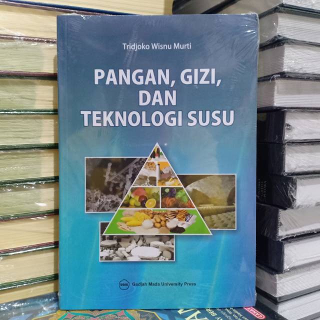 Buku Teknologi Pangan Gizi dan Teknologi Susu ( PANGAN GIZI DAN TEKNOLOGI SUSU )