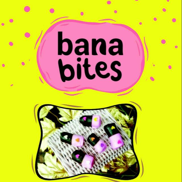 

Bana Bites