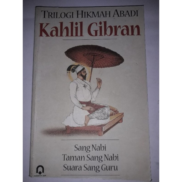 Tirologi Hikmah Abadi - Sang Nabi Taman Sang Nabi Suara Sang Guru By Kahlil Gibran (Original)