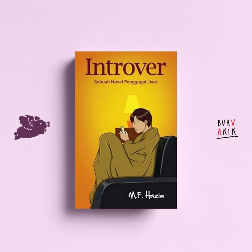 Introver: Sebuah Novel Penggugah Jiwa - M.F. Hazim