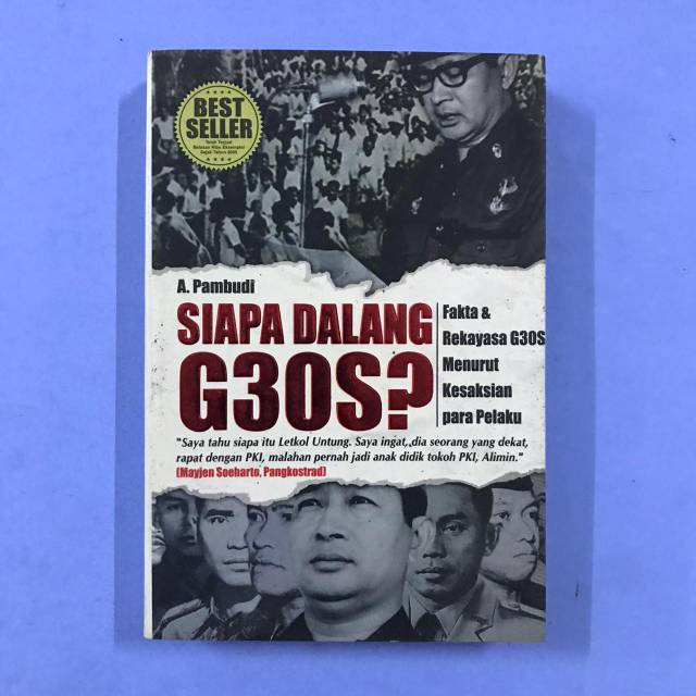 Siapa Dalang G30S? : Fakta dan Rekayasa G30S Menurut Kesaksian Pelaku