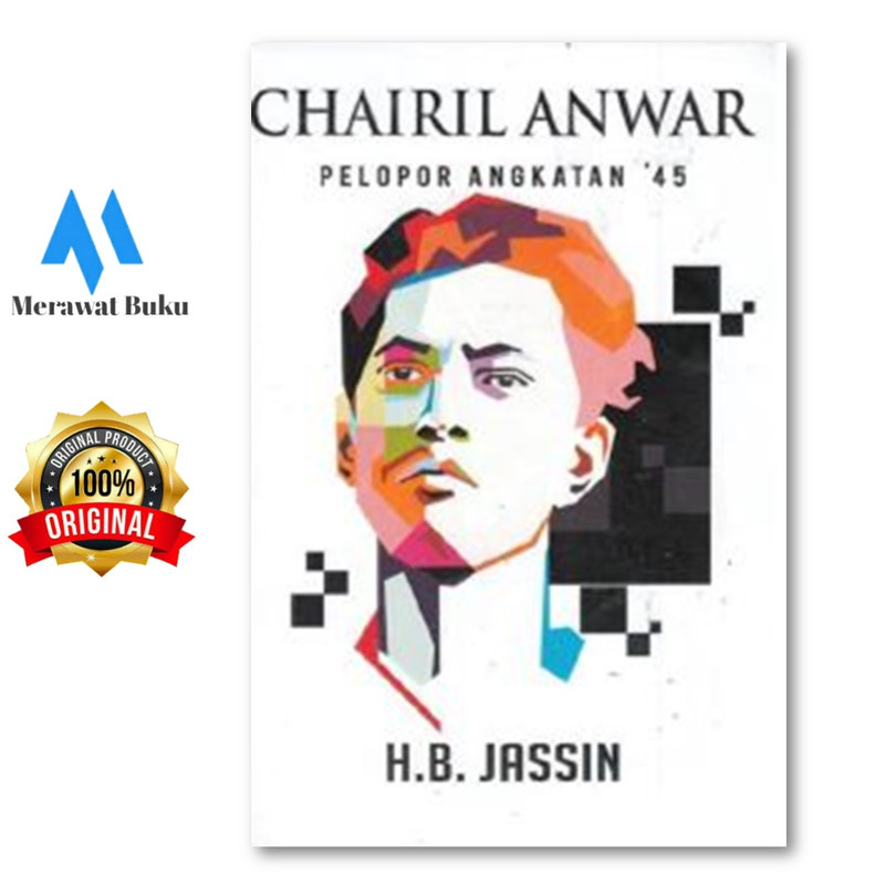 Chairil Anwar : Pelopor Angkatan 45