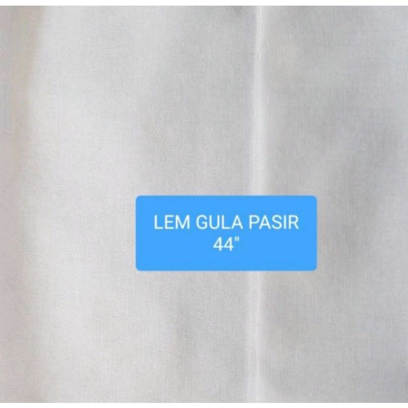 LEM KAIN GULA PASIR LEBAR 110CM (44&quot;) HARGA PER METER