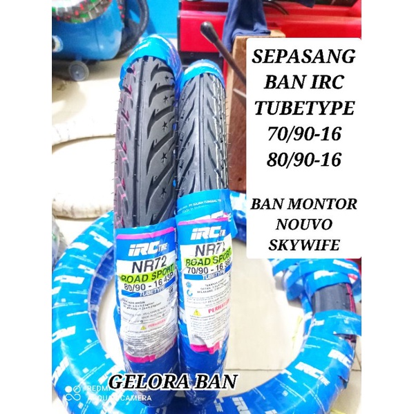sepasang ban irc 70/90-16 dan 80/90-16 ban montor nouvo skywife ban luar ring 16 ban irc nr 72 ban r