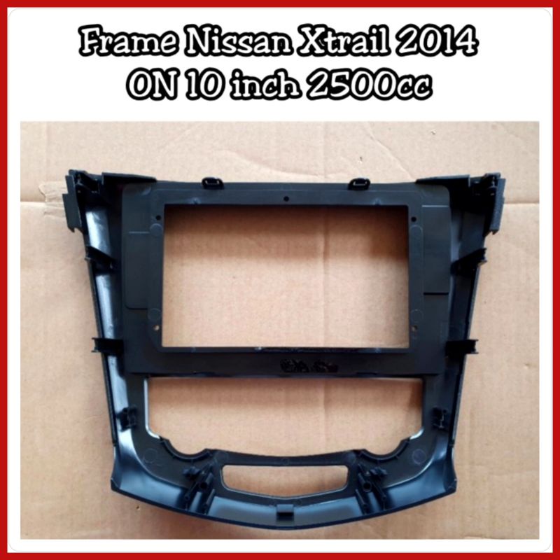 Frame Head Unit Nissan Xtrail 2015 ON 2000cc 2500cc Layar 10 inch