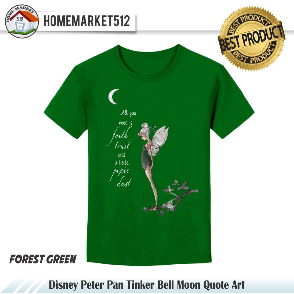 Kaos Wanita Pitter Pan Tinker Bell Moon Quote Art Kaos Wanita Dewasa Premium Sablon Anti Rontok!!!! | HOMEMARKET512-FOREST GREEN