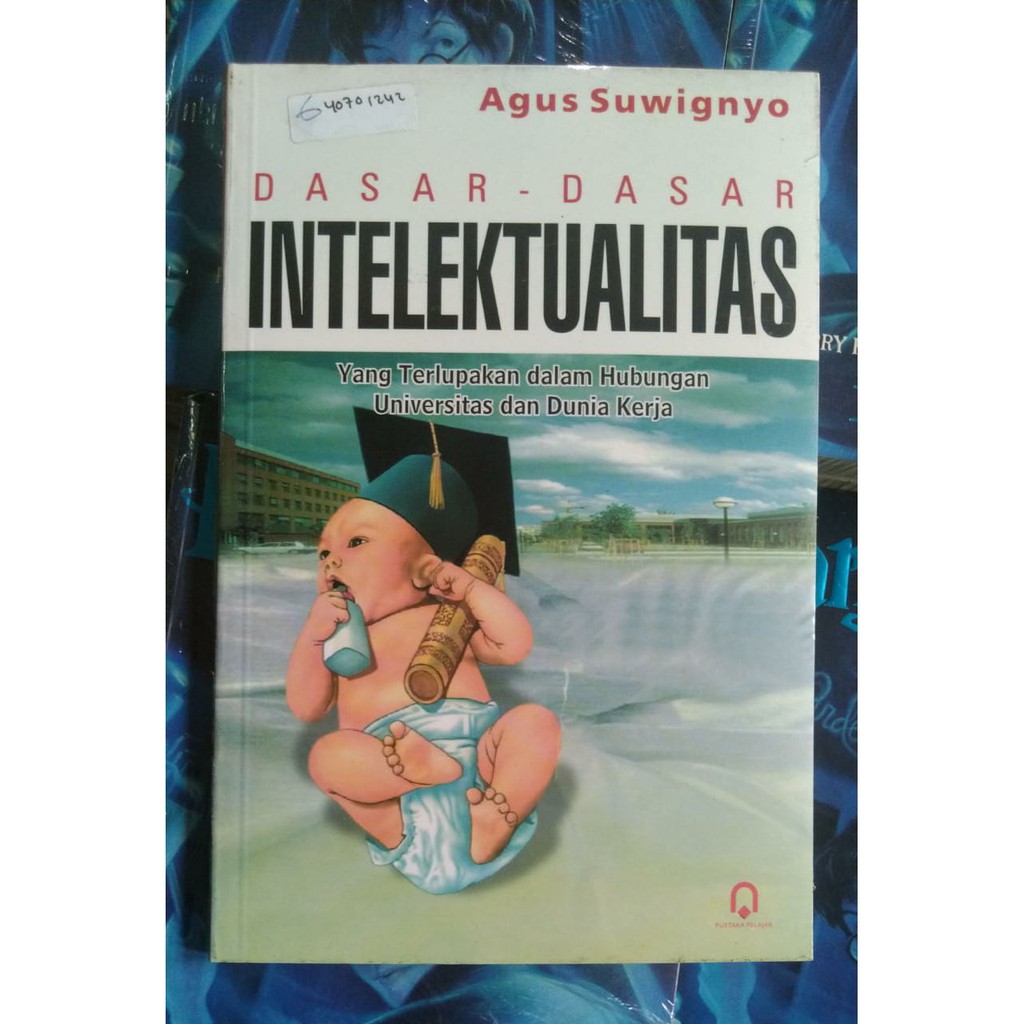 BUKU ORIGINAL DASAR-DASAR INTELEKTUALITAS - AGUS SUWIGNYO - PUSTAKA PELAJAR