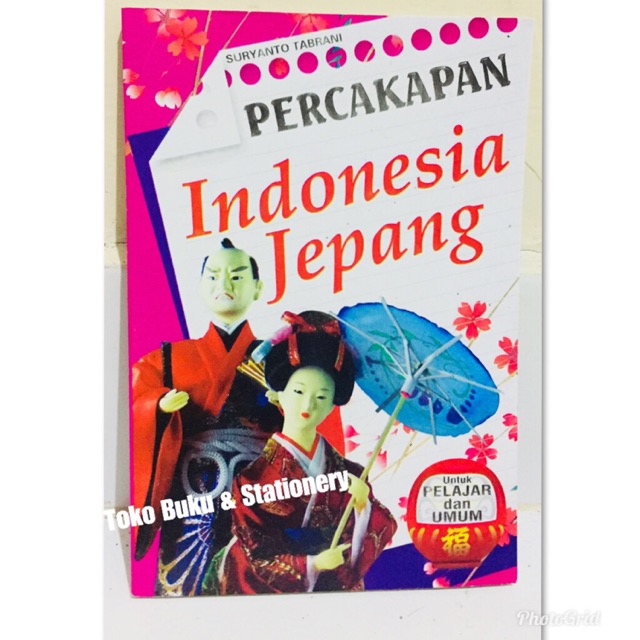 Kamus Percakapan Bahasa Indonesia - Jepang | Buku Belajar Untuk Pelajar Dan Umum