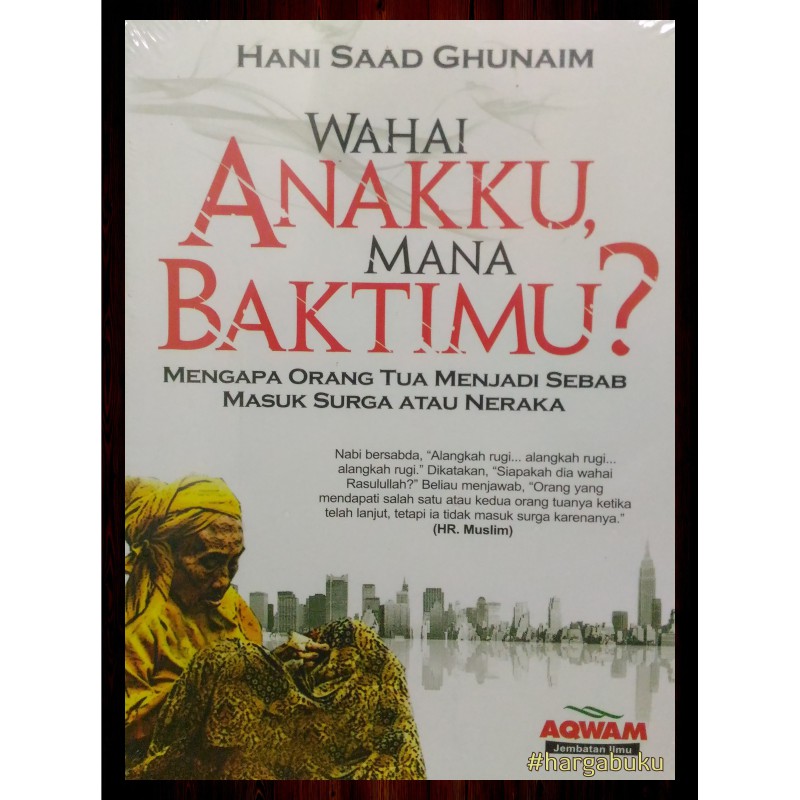 Foto Wahai Anakku Mana Baktimu? - Penerbit Aqwam