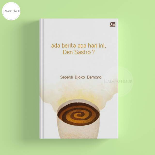Ada Berita Apa Hari Ini, Den Sastro? - Sapardi Djoko Damono