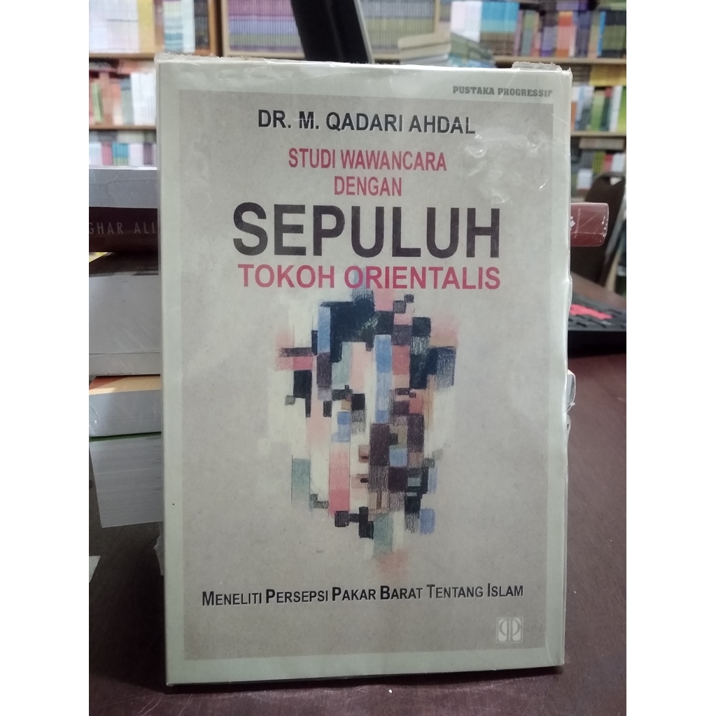 Studi Wawancara dengan Sepuluh Tokoh Orientalis - Qadari Ahdal