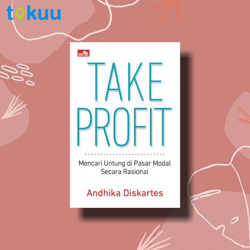 BUKU TAKE PROFIT MENCARI UNTUNG DI PASAR MODAL SECARA RASIONAL PENULIS ANDHIKA DISKARTES