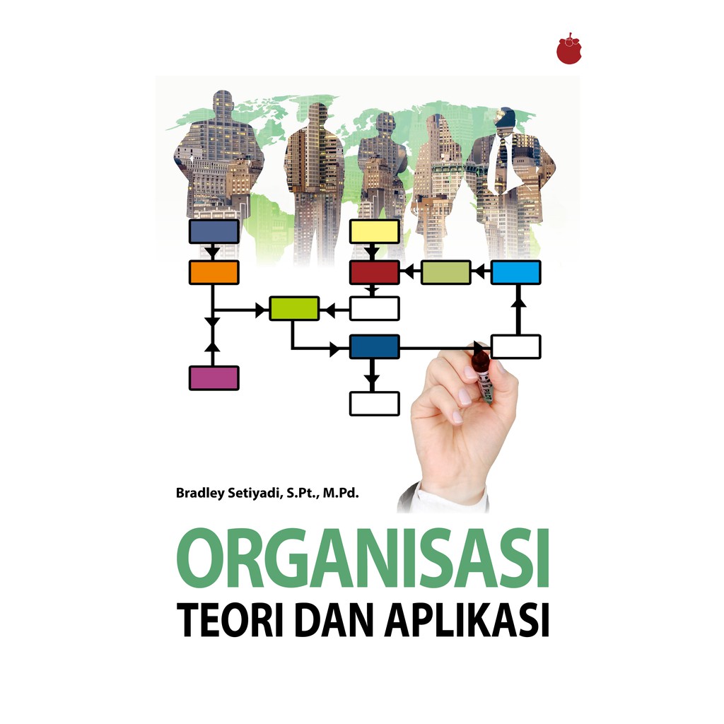 Jual Buku Ajar Konsep Dasar Organisasi - Teori Dan Aplikasi, Kerangka ...