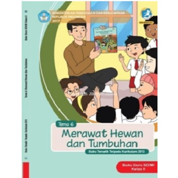 

Kelas 2 Guru - Buku Tematik Terpadu K.13 Tema 6 Merawat Hewan dan Tumbuhan Semester 2