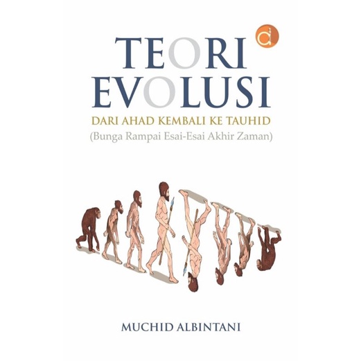 Buku Teori Evolusi Dari Ahad Kembali Ke Tauhid Bunga Rampai Esai-Esai Akhir Zaman *Muchid Albintani