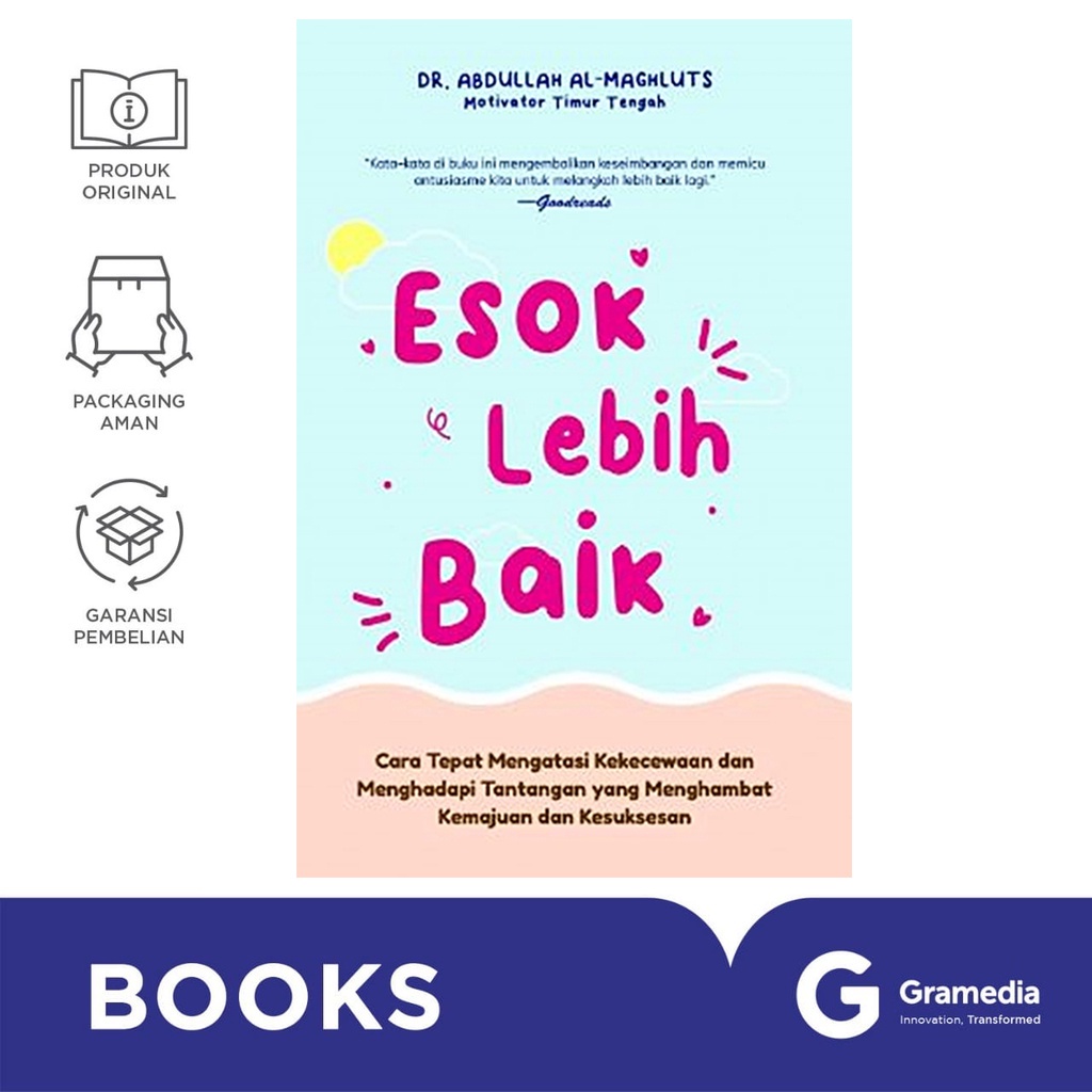 Gramedia Bali - Esok Lebih Baik: Cara Tepat Mengatasi Kekecewaan dan menghadapi Tantangan yang Menghambat Kemajuan dan Kesuksesan